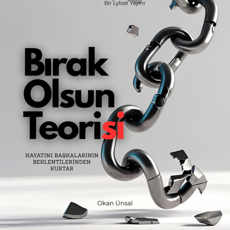 Bırak Olsun Teorisi – Hayatını Başkalarının Beklentilerinden Kurtar